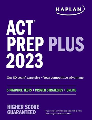 ACT Prep Plus 2023 Includes 5 Full Length Practice Tests, 100s of Practice Questions, and 1 Year Access to Online Quizzes and Video Instruction