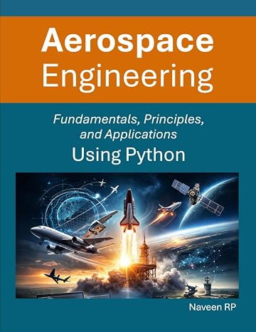 Aerospace Engineering: Fundamentals, Principles, and Applications Using Python