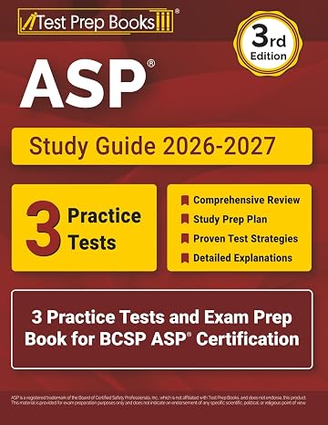 ASP Study Guide 2026-2027: 3 Practice Tests and Exam Prep Book for BCSP ASP Certification: [3rd Edition]