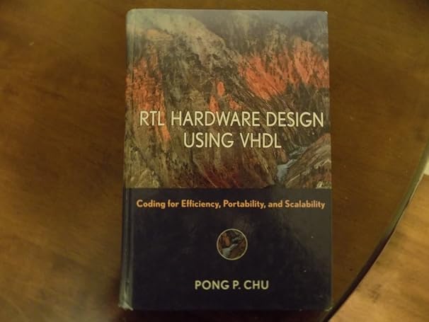 RTL Hardware Design Using VHDL: Coding for Efficiency, Portability, and Scalability (IEEE Press)