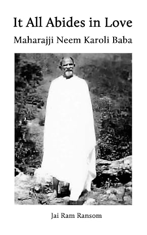 It All Abides In Love: Maharajji Neem Karoli Baba