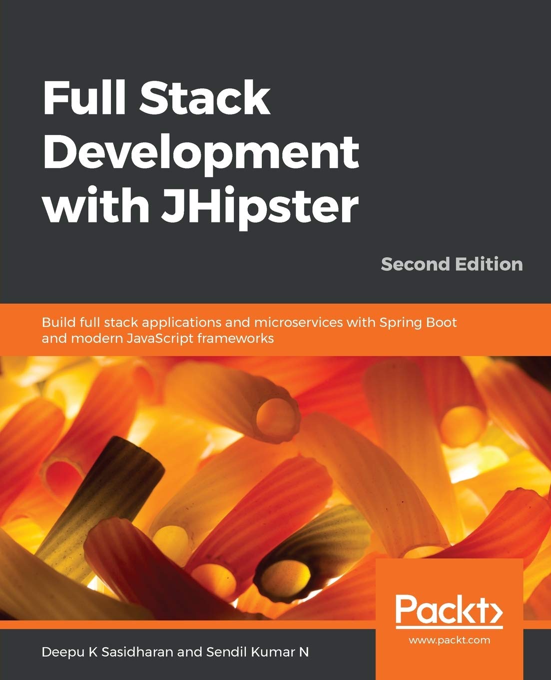 Full Stack Development with JHipster: Build full stack applications and microservices with Spring Boot and modern JavaScript frameworks, 2nd Edition 2nd ed. Edition