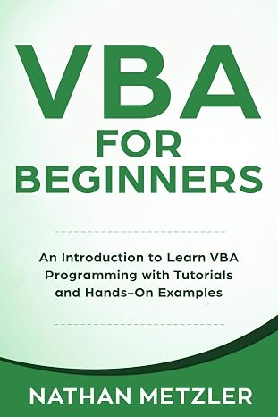 VBA for Beginners: An Introduction to Learn VBA Programming with Tutorials and Hands-On Examples (Programming for Beginners)