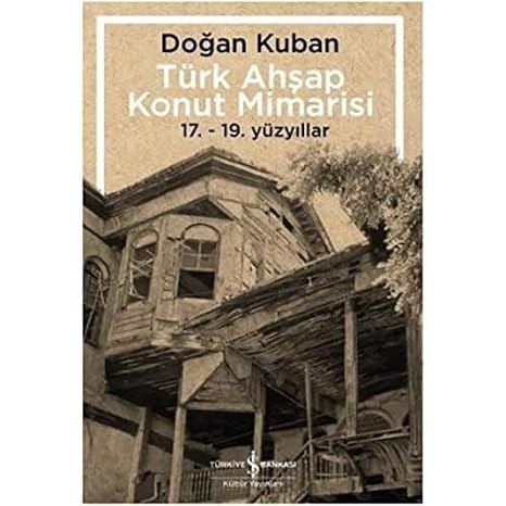 Türk Ahşap Konut Mimarisi: 17. - 19. Yüzyıllar