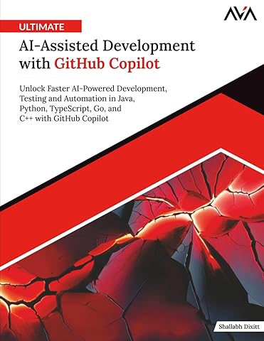 Ultimate AI-Assisted Development with GitHub Copilot: Unlock Faster AI-Powered Development Testing and Automation in Java Python TypeScript Go and C++ with GitHub Copilot (English Edition) Paperback – 11 Aug. 2025