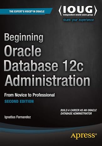 Beginning Oracle Database 12c Administration: From Novice to Professional