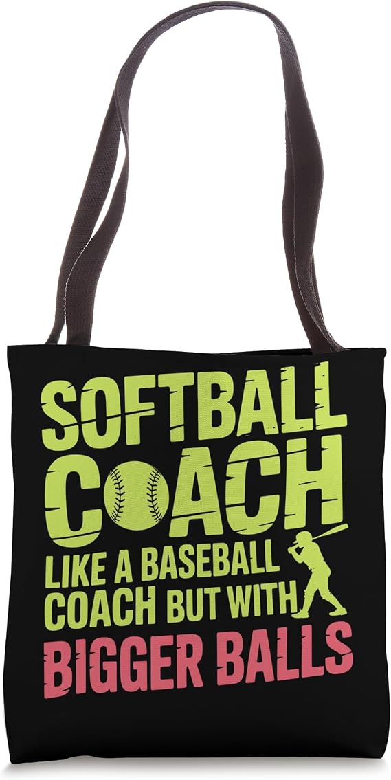 Softball Coach Like A Baseball Coach But With Bigger Balls Tote Bag