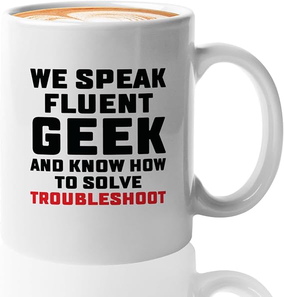 Tech Support Coffee Mug 11oz White -Speak Fluent Geek - Computer Science Tech Web Developer IT Database Programming Deging Coding Software