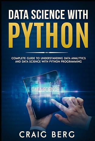 DATA SCIENCE WITH PYTHON: Complete Guide To Understanding Data Analytics And Data Science With Python Programming (Code tutorials)