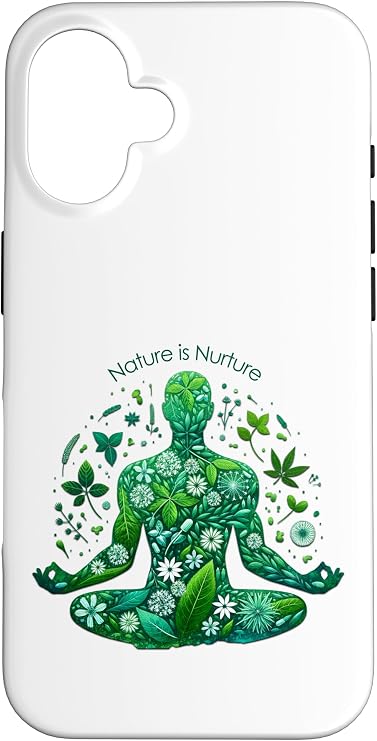 Nature is Nurture - Make Time to Care For Yourself ~ Case for iPhone 16