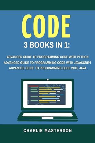 Code: 3 Books in 1: Advanced Guide to Programming Code with Python + JavaScript + Java (Python, JavaScript, Java, Code, Programming Language, Programming, Computer Programming) (Volume 3)