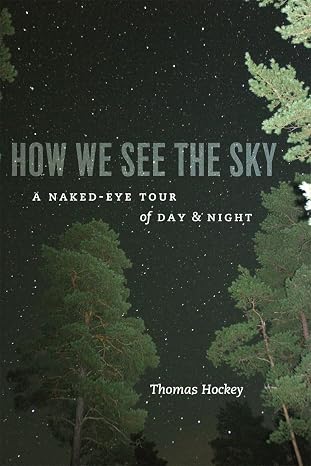 How We See the Sky: A Naked-Eye Tour of Day and Night