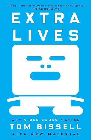 Extra Lives: Why Video Games Matter