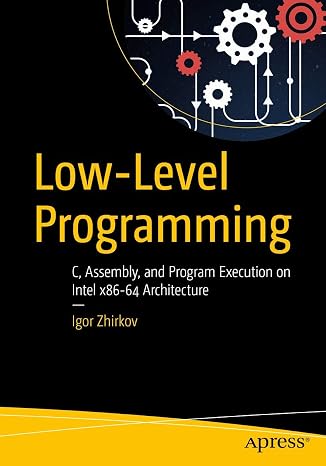 Low-Level Programming: C, Assembly, and Program Execution on Intel 64 Architecture