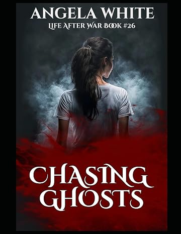 Chasing Ghosts Life After War