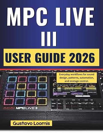 MPC LIVE III User Guide: Everyday workflows for sound design, patterns, automation, and onstage control.