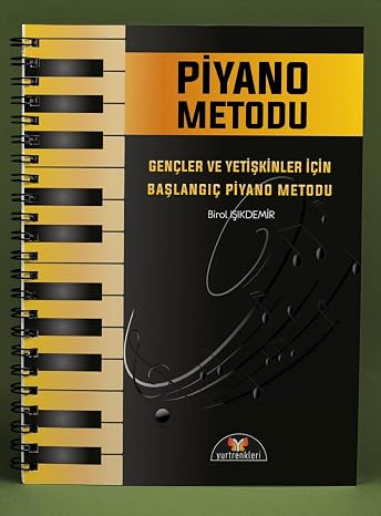 GENÇLER VE YETİŞKİNLER İÇİN BAŞLANGIÇ PİYANO METODU (Birol IŞIKDEMİR)