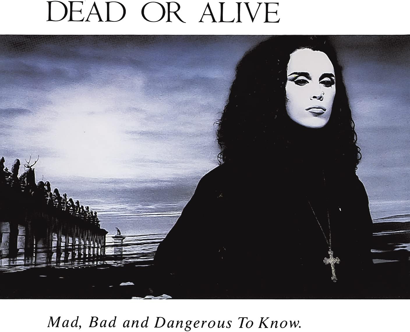 Mad, Bad and Dangerous..