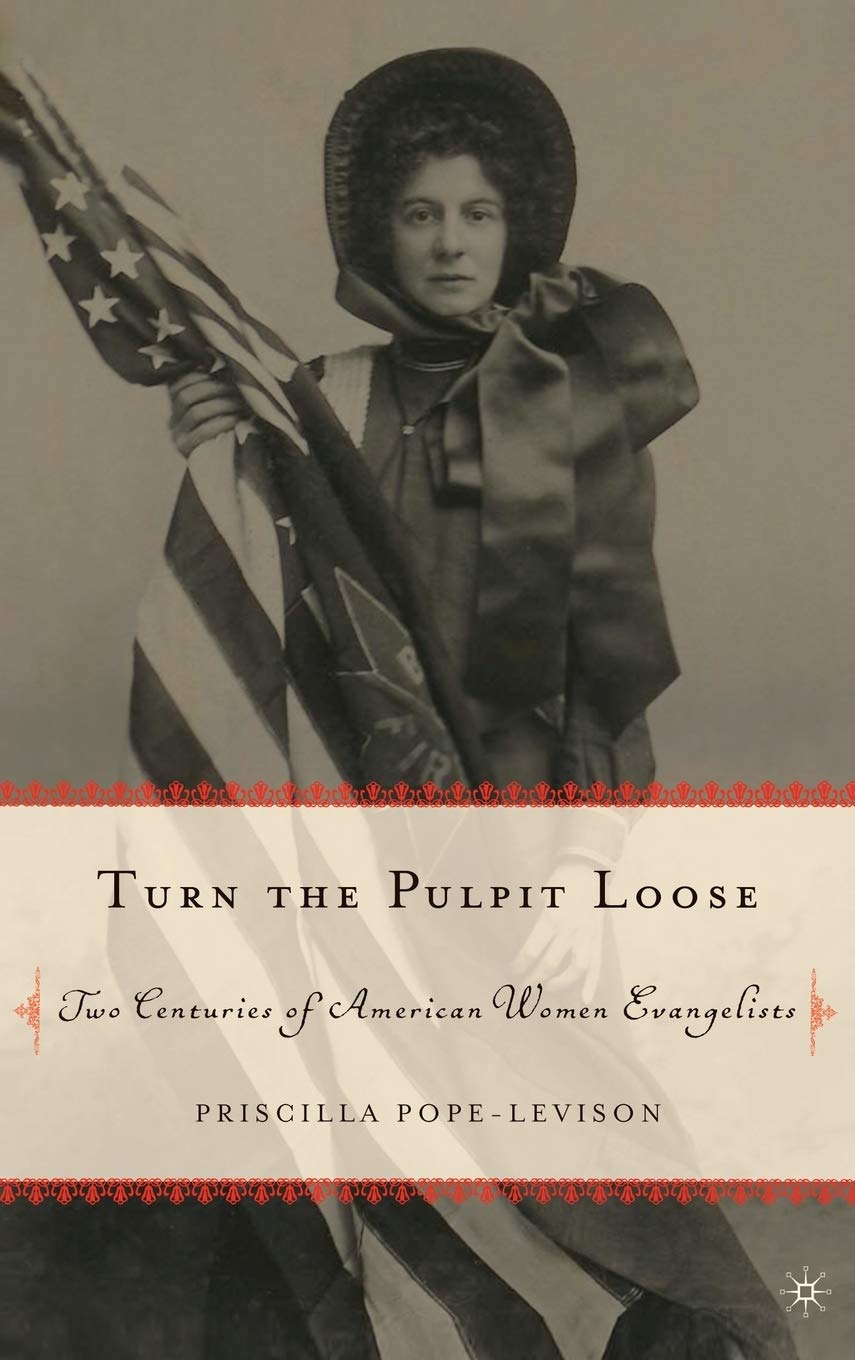 Turn the Pulpit Loose: Two Centuries of American Women Evangelists Hardcover – 1 Jan. 2004