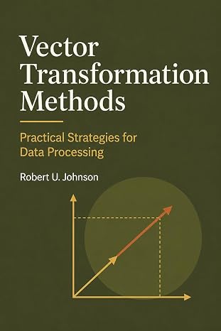 Vector Transformation Methods: Practical Strategies for Data Processing