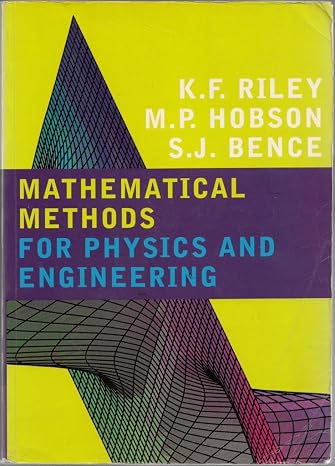 Mathematical Methods for Physics and Engineering: A Comprehensive Guide