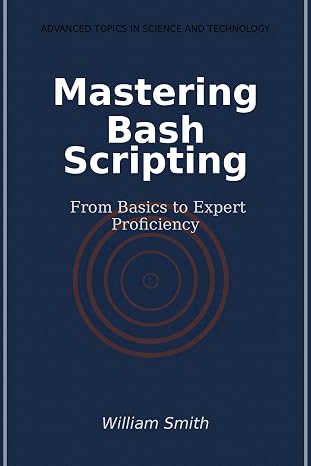Mastering Bash Scripting: From Basics to Expert Proficiency