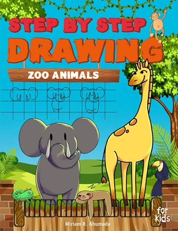 Step by Step Drawing Zoo Animals: Easy How To Draw Book For Kids