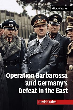Operation Barbarossa and Germany's Defeat in the East (Cambridge Military Histories)