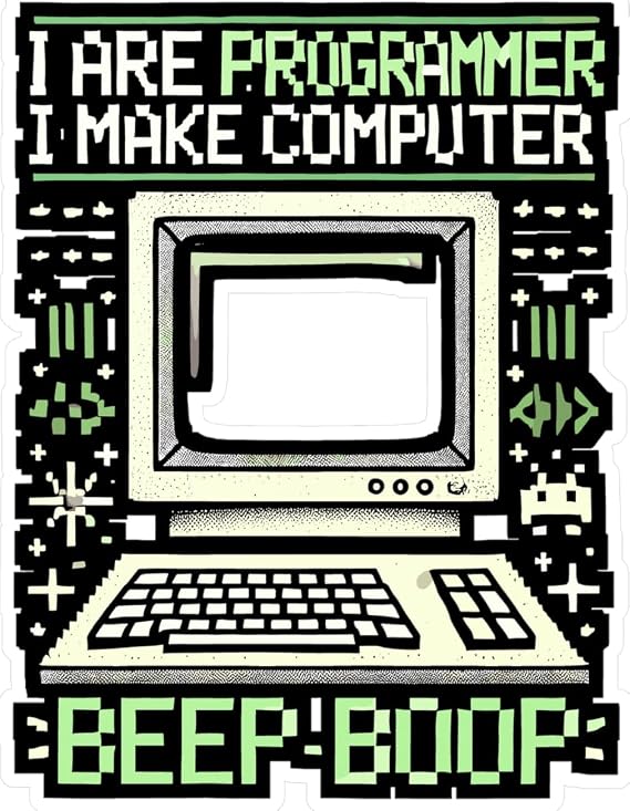 I are Programmer I Make Computer Beep Boop - Programmer Sticker for Laptop Sticker. Water Bottle Sticker, Vinyl Coding Humor Decal - Programmer Gift Satin, Kiss-Cut, 8" x 10"