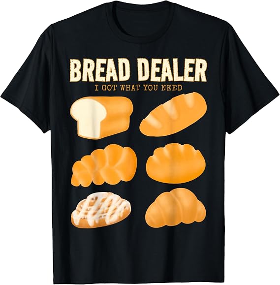 Bakery Funny Bread Baker Bread Dealer Making Dough Baking T-Shirt