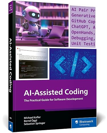 AI-Assisted Coding: A Practical Guide to Boosting Software Development with ChatGPT, GitHub Copilot, Ollama, Aider, and Beyond (Rheinwerk Computing)
