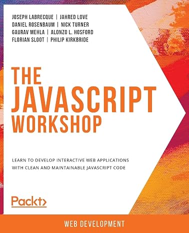 The JavaScript Workshop: Learn to develop interactive web applications with clean and maintainable JavaScript code