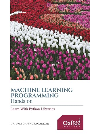 Machine Learning Programming Hands on: Learn with Python Libraries