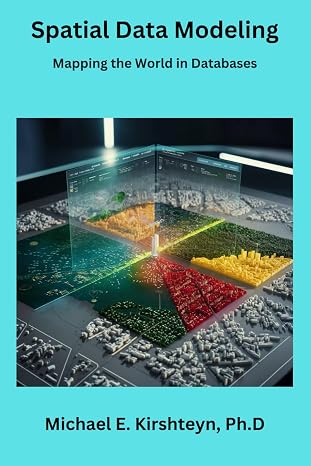 Spatial Data Modeling: Mapping the World in Databases. (Data Modeling Books)