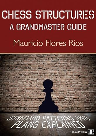 Chess Structures, 2nd Edition: A Grandmaster Guide