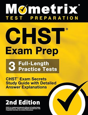 CHST Exam Prep - CHST Exam Secrets Study Guide, Full-Length Practice Test, Detailed Answer Explanations [2nd Edition]