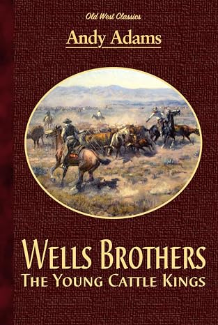 Wells Brothers: The Young Cattle Kings