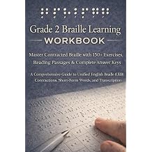 Grade 2 Braille Learning Workbook: Master Contracted Braille with 150+ Exercises, Reading Passages & Complete Answer Keys: A Comprehensive Guide to ... Short-Form Words, and Transcription Practice Paperback February 8, 2026