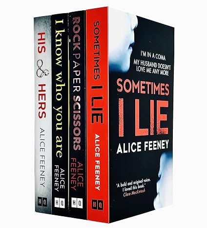 Alice Feeney Collection 4 Books Set (Rock Paper Scissors, Sometimes I Lie, His And Hers, I Know Who You Are)