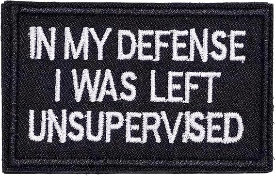 in My Defense I was Left Unsupervised Patch, Funny Military Morale Patches, Meme Patch, Mello Patch, Hook and Loop, Sew On Emblem Fastener for Tactical Backpack, Murph, Vests, Jeans, Hats, Helmets