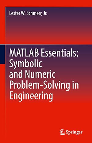 MATLAB Essentials: Symbolic and Numeric Problem-Solving in Engineering