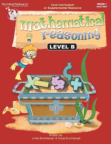 Mathematical Reasoning Level B Full Curruculum Workbook - Bridging the Gap Between Computation and Math Reasoning (Grade 1)