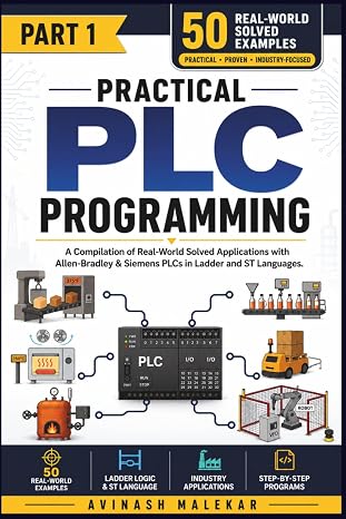 Practical PLC Programming: A Compilation of Real-World Solved Applications with Allen-Bradley & Siemens PLCs in Ladder and ST Languages (Industrial automation)