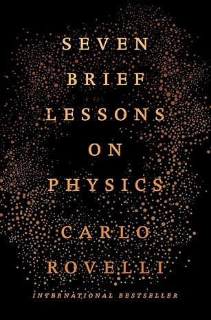 Seven Brief Lessons on Physics