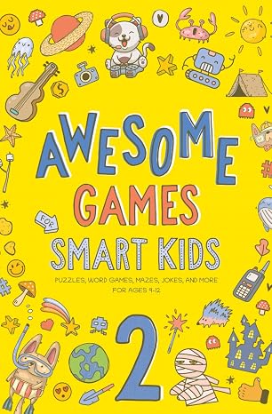 Awesome Games for Smart Kids 2: Fun puzzles, word games, and brain teasers. Activity book for ages 9-12