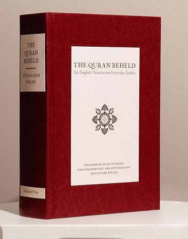 The Quran Beheld: An English Translation with Parallel Arabic