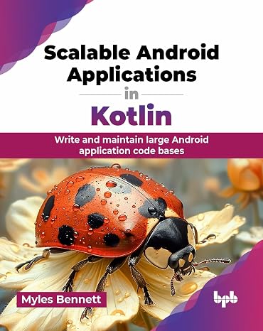 Scalable Android Applications in Kotlin: Write and maintain large Android application code bases (English Edition)