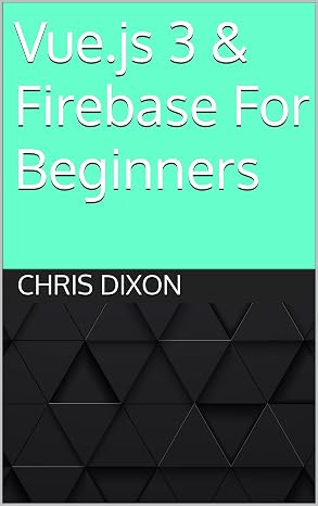 Vue.js 3 & Firebase For Beginners