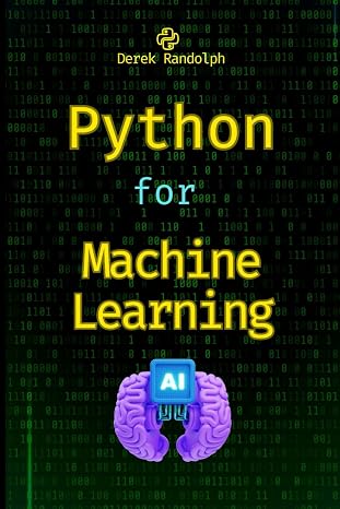 Python for Machine Learning: Web Development, Enhancing User Experience (Python for Web Development: Frontend Developers, Flask Microservices, Web APIs, Machine Learning, Security Web Development)