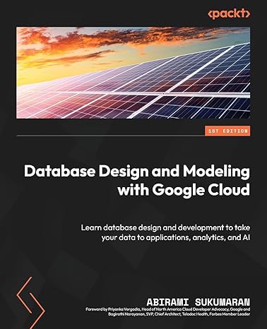 Database Design and Modeling with Google Cloud: Learn database design and development to take your data to applications, analytics, and AI